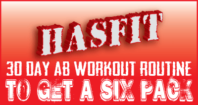 HASfit's 30 Day Ab Workout Routine to Get Six Pack Abs