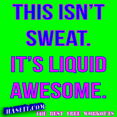 Motivational Exercise Posters on Motivational Fitness Poster   This Isn T Sweat  It S Liquid Awesome